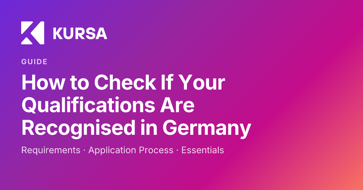 How to Check If Your Qualifications Are Recognised in Germany | Kursa
